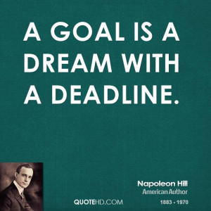 goal is a dream with a deadline.