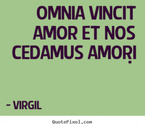 amor et nos cedamus amori virgil more love quotes success quotes ...