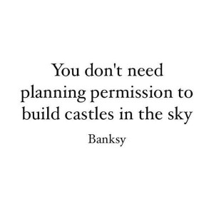 You don’t need planning permission to build castles in the sky
