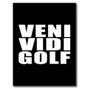Funny Golfers Quotes Jokes : Veni Vidi Golf Postcard