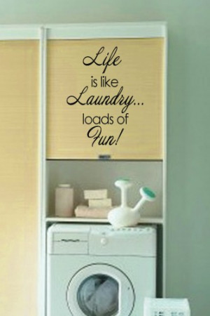 Life is like laundry 18x23 Vinyl Lettering Wall Quote Words Sticky Art