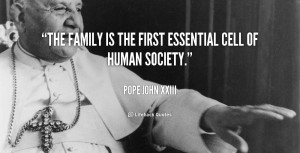 The family is the first essential cell of human society.”