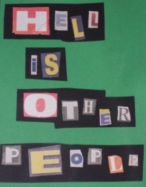 In his play, No Exit, Sartre examines the issue of being objectified ...