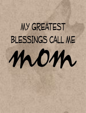 Wall Decals and Stickers - my greatest blessings call me mom