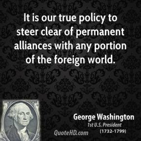 george-washington-quote-it-is-our-true-policy-to-steer-clear-of ...