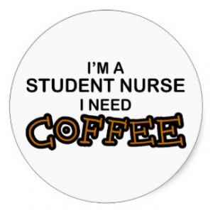 Need Coffee - Student Nurse Round Stickers