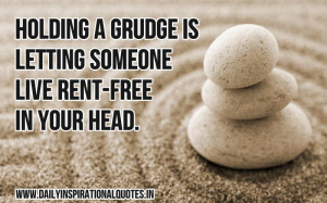 ... grudge is letting someone live rent-free in your head ~ Inspirational