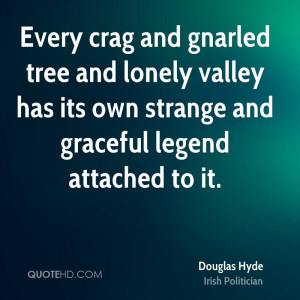 Every crag and gnarled tree and lonely valley has its own strange and ...