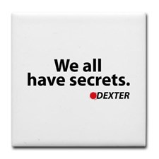 We all have secrets. Dexter. Tile Coaster for