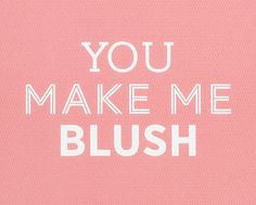 Lovers Card - You Make Me Blush. $6.00, via Etsy. blush
