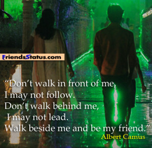 Walk beside me and be my friend