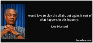 quote-i-would-love-to-play-the-villain-but-again-it-sort-of-what ...