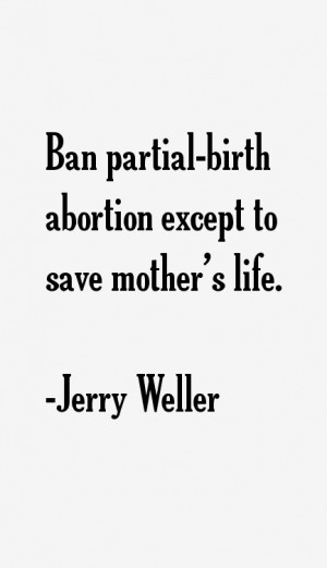 Ban partial birth abortion except to save mother 39 s life