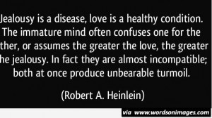 Quote jealousy is a disease love is a healthy condition the immature ...