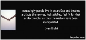 Increasingly people live in an artifact and become artifacts ...