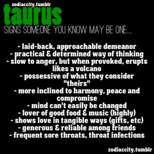 Signs someone you know may be a TAURUS.