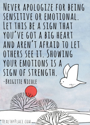 ... to let others see it. Showing your emotions is a sign of strength