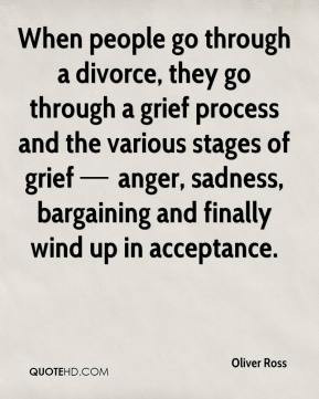 When people go through a divorce, they go through a grief process and ...