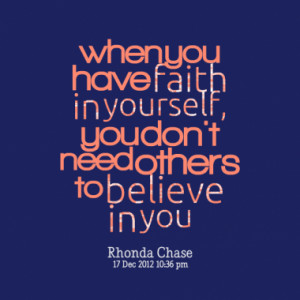 7136-when-you-have-faith-in-yourself-you-dont-need-others-to_380x280 ...