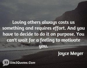 Loving Others Always Costs Us Something And Requires Effort You