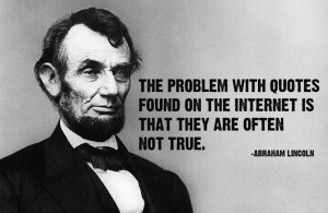 ... Fake Quotes From Historical Figures Abraham lincoln internet quote