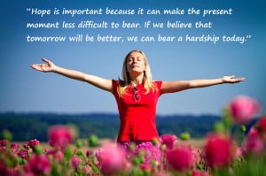 ... As You Have Hope Today, A Brighter And Happier Tomorrow Is Possible