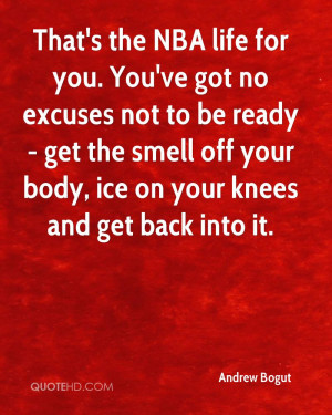 ... Get The Smell Off Your Body, Ice On Your Knees And Get Back Into It