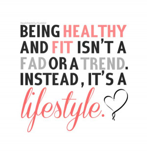 Exercise Health Quote 1: “Being healthy and fit isn’t a fad or a ...