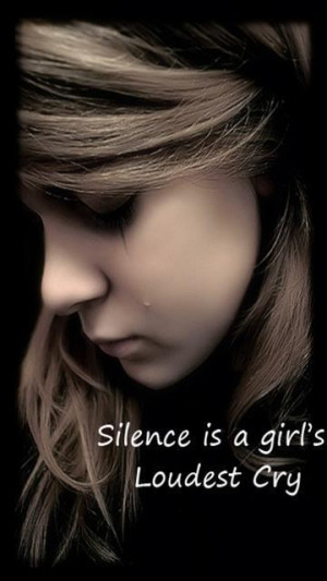 Silence Is A Girl’s Loudest Cry ~ Silence Quote