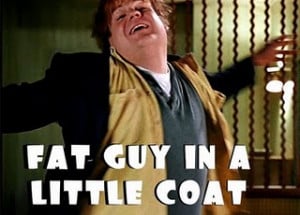 Chris Farley from the movie 