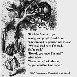 Alice In Wonderland alice mad Lewis Carroll chesire cat we're all mad ...