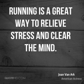 ... Van Ark - Running is a great way to relieve stress and clear the mind