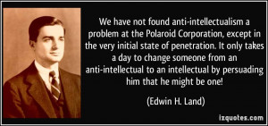 not found anti-intellectualism a problem at the Polaroid Corporation ...