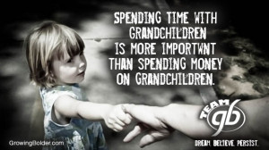 Spending time with grandchildren is more important than spending money ...