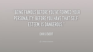 Being famous before you've formed your personality, before you have ...
