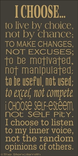 Choose To Live By Choice, Not By Chance: Quote About I Choose To ...