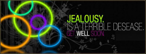 Jealousy Is A Horrible Sickness