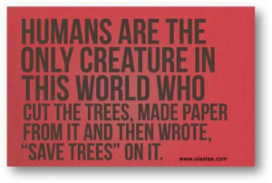 Save Trees-World-Humans-Paper-Creature-quotes