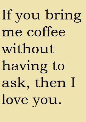 Quotes; haha its true! Coffee