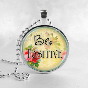INSPIRATIONAL QUOTE Necklace, Be Positive, Glass Photo Art Pendant ...