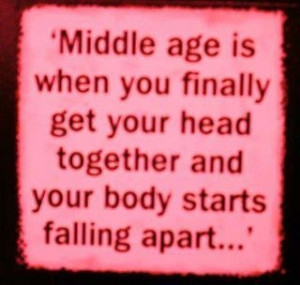 Middle age is quote