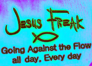 am not a Jesus Freak but I do love my lord and savior.
