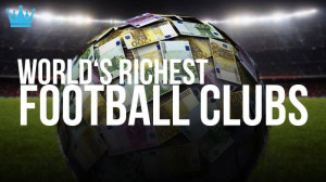 Top 10 Richest Football Clubs in the World 2014