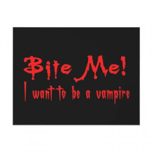 Bite Me Vampire Bite me i want to be a vampire
