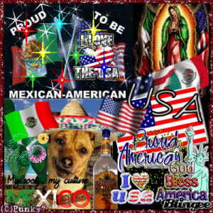 Proud To Be Mexican American Proud to be mexican-american!