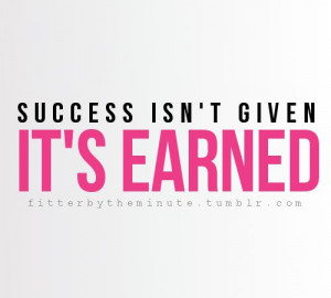 Success isn't given. It's earned. +++For more quotes on #motivation ...