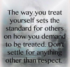 ... is speaking to me with respect and how people treat each other