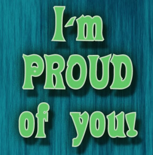 Im Proud Of You Images Week that you are proud of