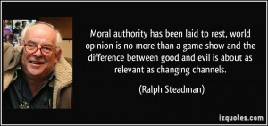 Moral authority has been laid to rest, world opinion is no more than a ...