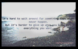 Sometimes waiting is the hardest part....